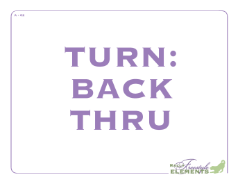 Turn: Back Thru